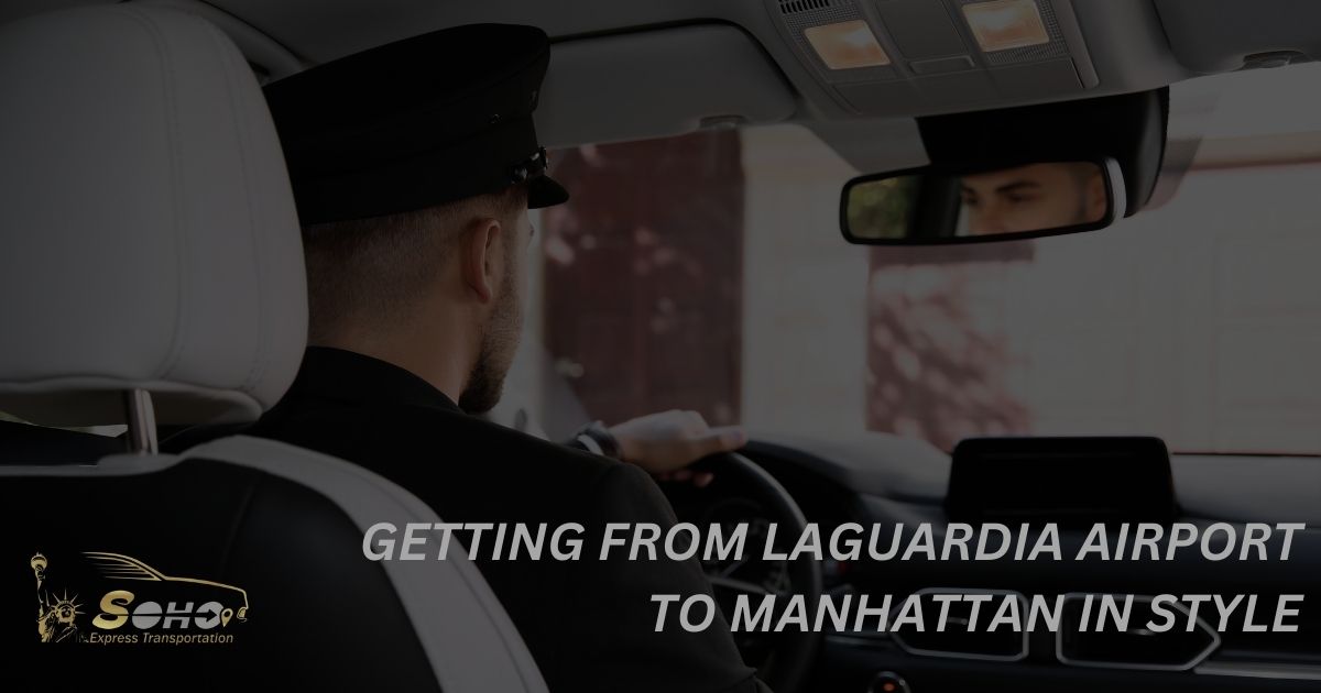Getting From LaGuardia Airport to Manhattan in Style