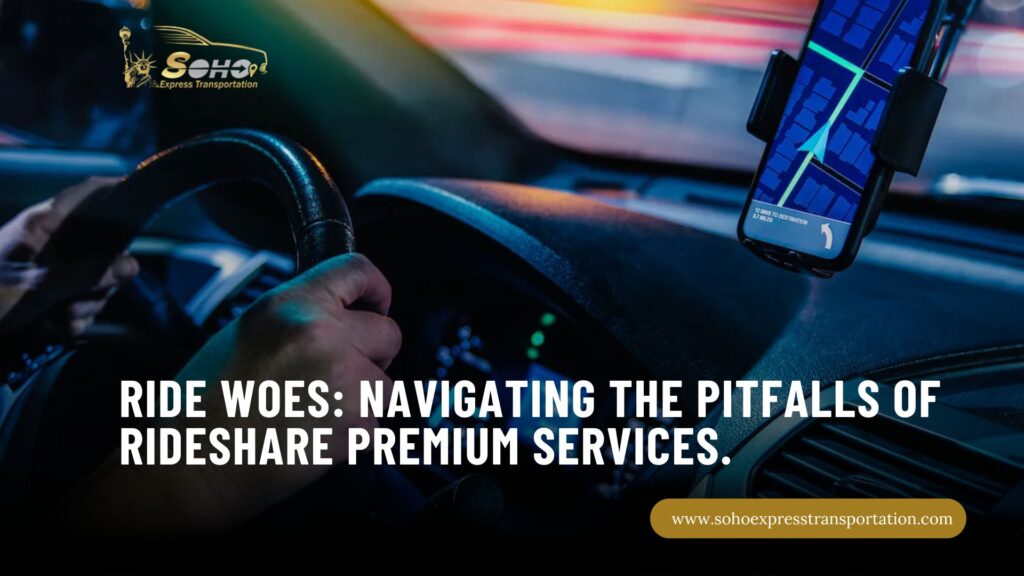 Ride Woes: Navigating the Pitfalls of Rideshare Premium Services